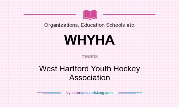 What does WHYHA mean? It stands for West Hartford Youth Hockey Association