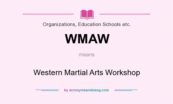What does WMAW mean? It stands for Western Martial Arts Workshop