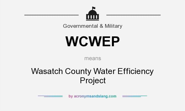 What does WCWEP mean? It stands for Wasatch County Water Efficiency Project