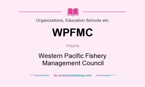 What does WPFMC mean? It stands for Western Pacific Fishery Management Council