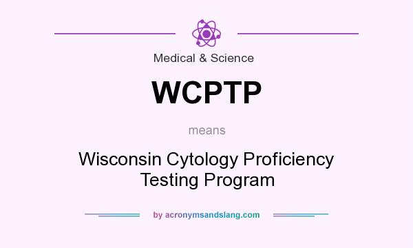 What does WCPTP mean? It stands for Wisconsin Cytology Proficiency Testing Program