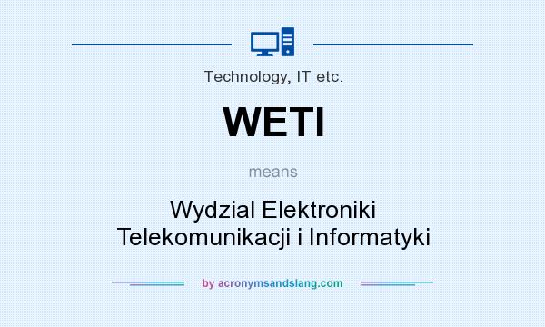 What does WETI mean? It stands for Wydzial Elektroniki Telekomunikacji i Informatyki