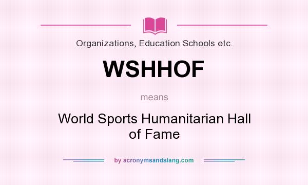 What does WSHHOF mean? It stands for World Sports Humanitarian Hall of Fame