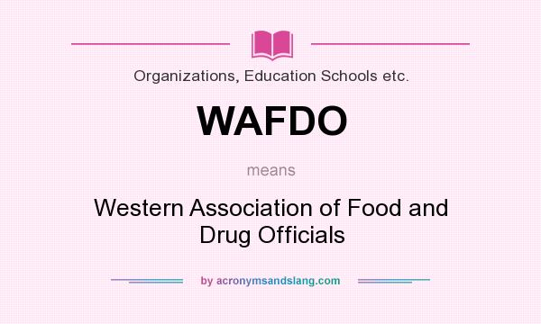 What does WAFDO mean? It stands for Western Association of Food and Drug Officials