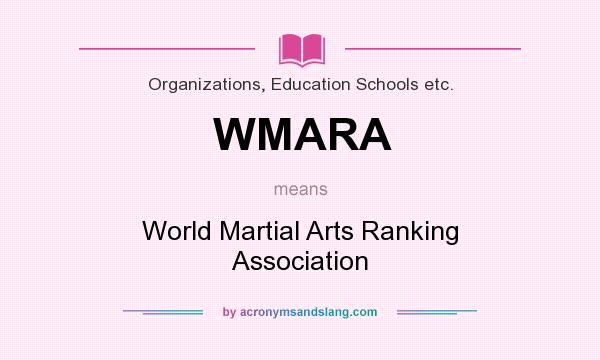 What does WMARA mean? It stands for World Martial Arts Ranking Association