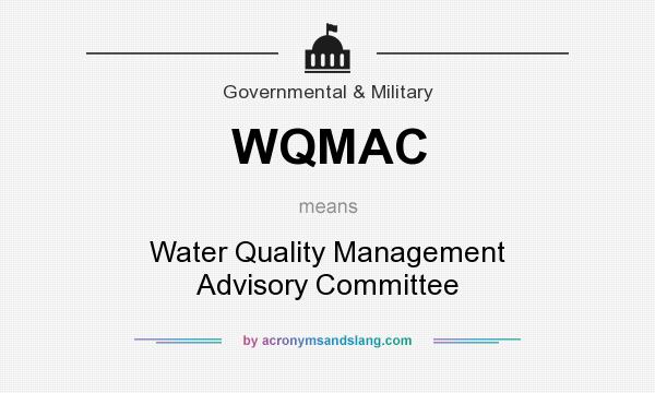 What does WQMAC mean? It stands for Water Quality Management Advisory Committee