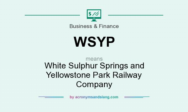 What does WSYP mean? It stands for White Sulphur Springs and Yellowstone Park Railway Company