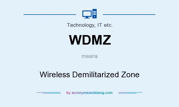 What does WDMZ mean? It stands for Wireless Demilitarized Zone