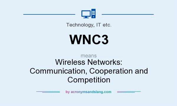 What does WNC3 mean? It stands for Wireless Networks: Communication, Cooperation and Competition