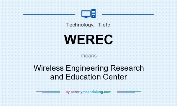 What does WEREC mean? It stands for Wireless Engineering Research and Education Center