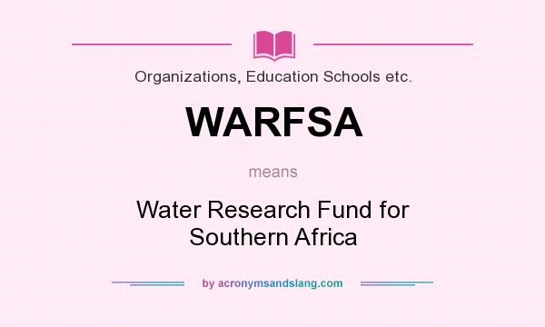 What does WARFSA mean? It stands for Water Research Fund for Southern Africa
