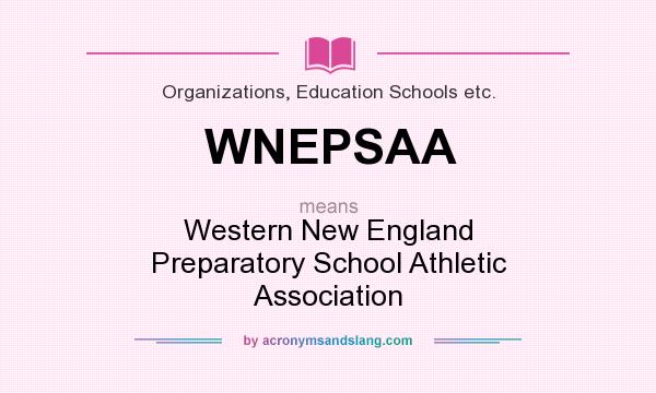 What does WNEPSAA mean? It stands for Western New England Preparatory School Athletic Association