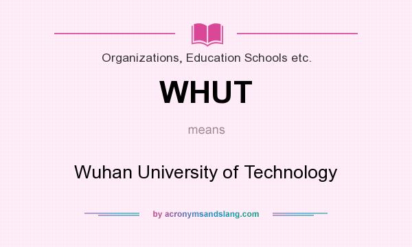 What does WHUT mean? It stands for Wuhan University of Technology