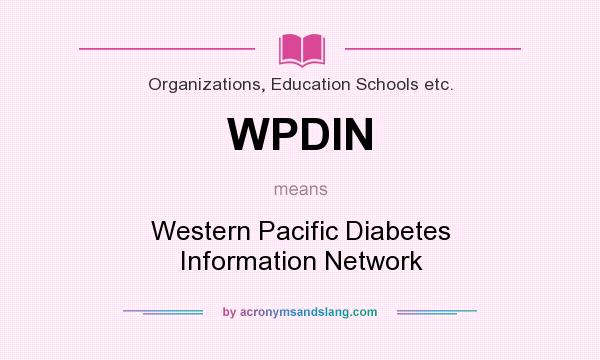 What does WPDIN mean? It stands for Western Pacific Diabetes Information Network
