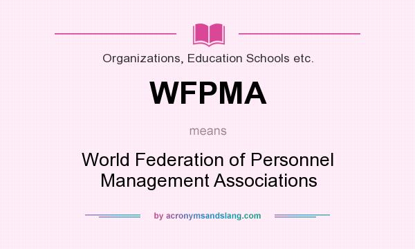 What does WFPMA mean? It stands for World Federation of Personnel Management Associations