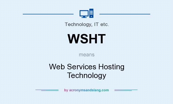 What does WSHT mean? It stands for Web Services Hosting Technology