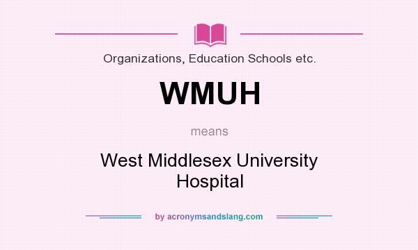 What does WMUH mean? It stands for West Middlesex University Hospital