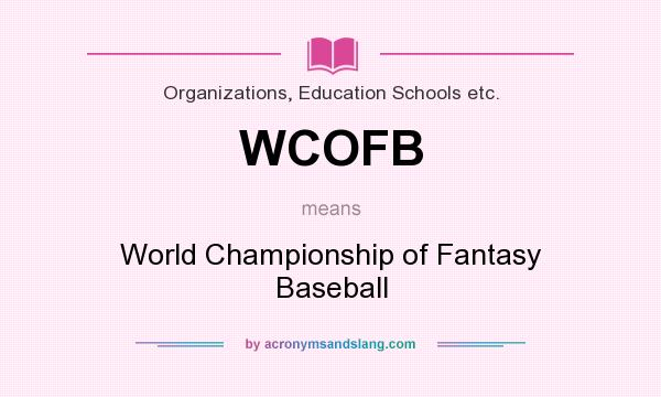 What does WCOFB mean? It stands for World Championship of Fantasy Baseball