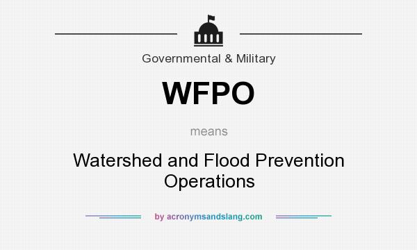 What does WFPO mean? It stands for Watershed and Flood Prevention Operations
