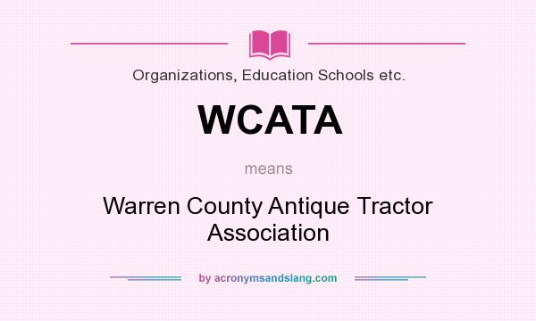 What does WCATA mean? It stands for Warren County Antique Tractor Association