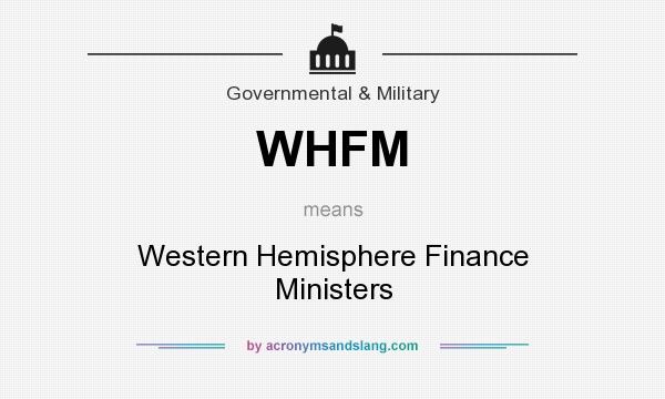 What does WHFM mean? It stands for Western Hemisphere Finance Ministers