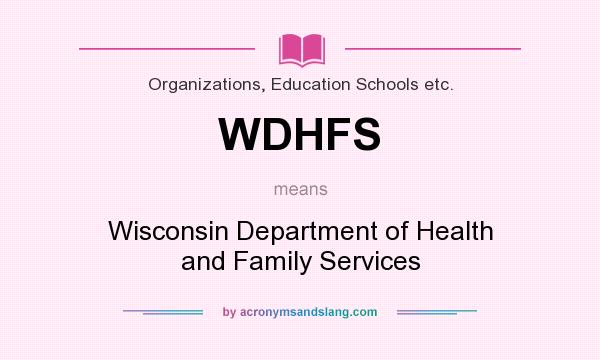 What does WDHFS mean? It stands for Wisconsin Department of Health and Family Services