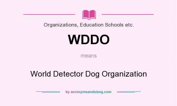 What does WDDO mean? It stands for World Detector Dog Organization
