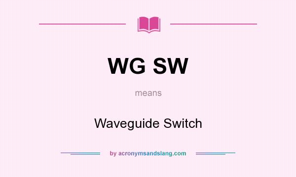 What does WG SW mean? It stands for Waveguide Switch