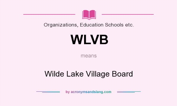 What does WLVB mean? It stands for Wilde Lake Village Board