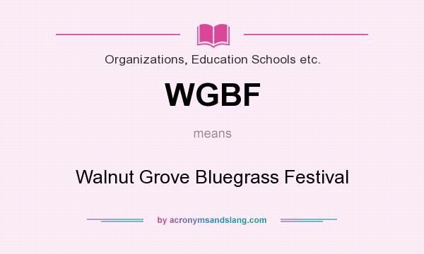 What does WGBF mean? It stands for Walnut Grove Bluegrass Festival