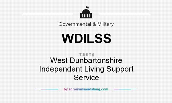 What does WDILSS mean? It stands for West Dunbartonshire Independent Living Support Service