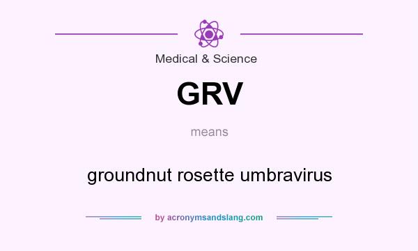 What does GRV mean? It stands for groundnut rosette umbravirus