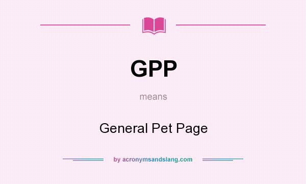 What does GPP mean? It stands for General Pet Page