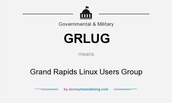 What does GRLUG mean? It stands for Grand Rapids Linux Users Group