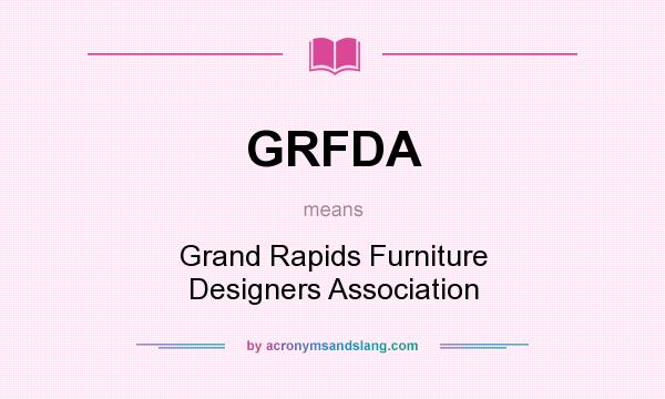 What does GRFDA mean? It stands for Grand Rapids Furniture Designers Association