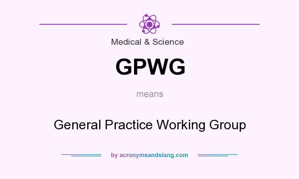 What does GPWG mean? It stands for General Practice Working Group