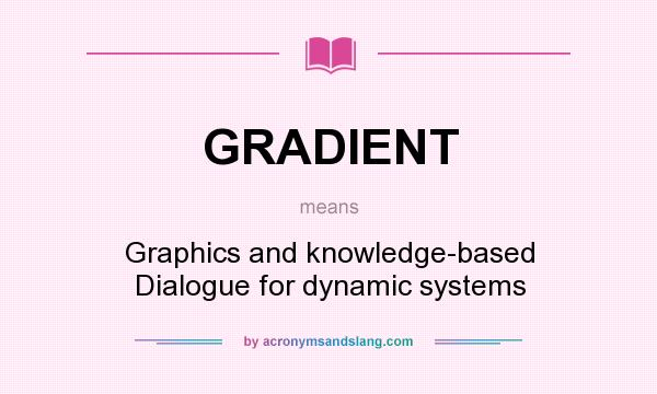 What does GRADIENT mean? It stands for Graphics and knowledge-based Dialogue for dynamic systems