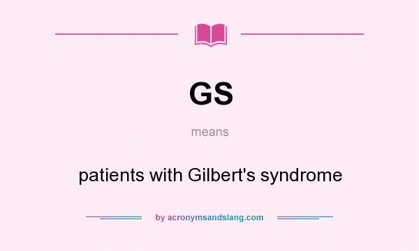 What does GS mean? It stands for patients with Gilbert`s syndrome