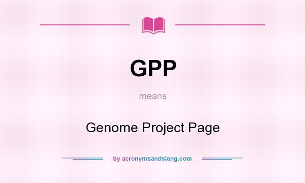 What does GPP mean? It stands for Genome Project Page