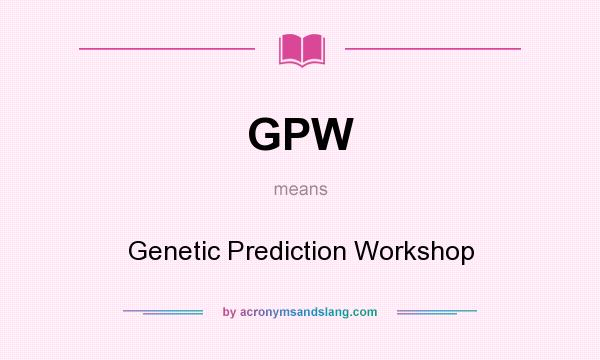 What does GPW mean? It stands for Genetic Prediction Workshop