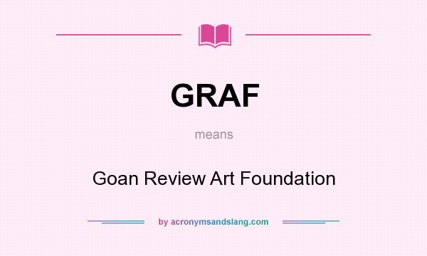 What does GRAF mean? It stands for Goan Review Art Foundation