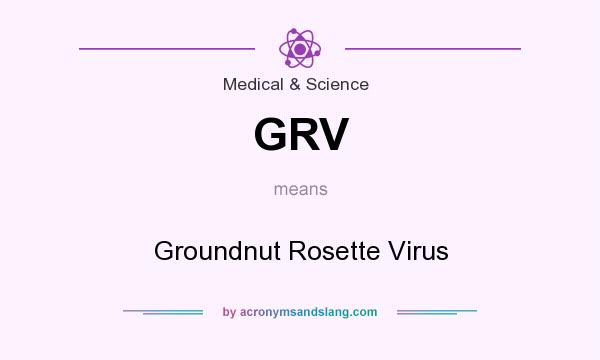 What does GRV mean? It stands for Groundnut Rosette Virus