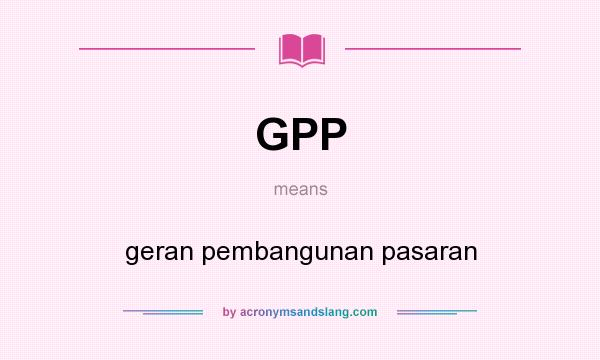 What does GPP mean? It stands for geran pembangunan pasaran