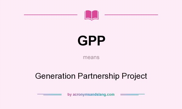 What does GPP mean? It stands for Generation Partnership Project