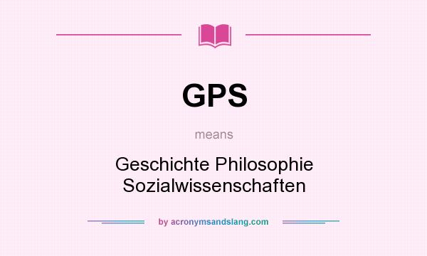What does GPS mean? It stands for Geschichte Philosophie Sozialwissenschaften