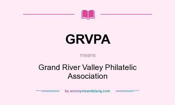 What does GRVPA mean? It stands for Grand River Valley Philatelic Association