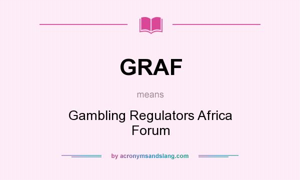 What does GRAF mean? It stands for Gambling Regulators Africa Forum