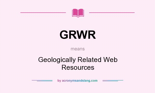 What does GRWR mean? It stands for Geologically Related Web Resources