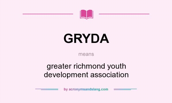 What does GRYDA mean? It stands for greater richmond youth development association