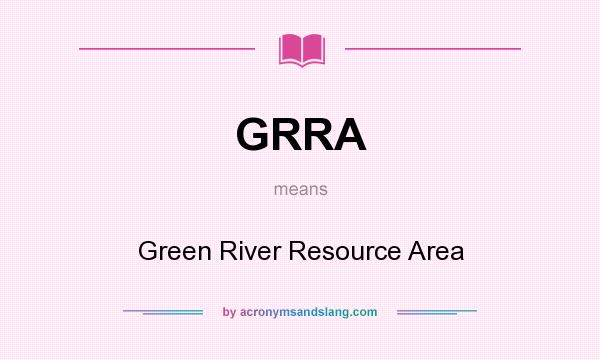 What does GRRA mean? It stands for Green River Resource Area